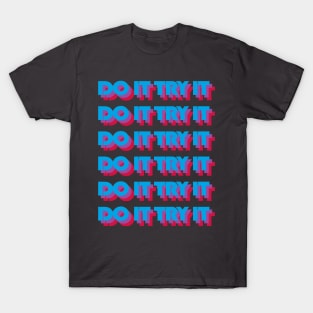 DO IT TRY IT T-Shirt